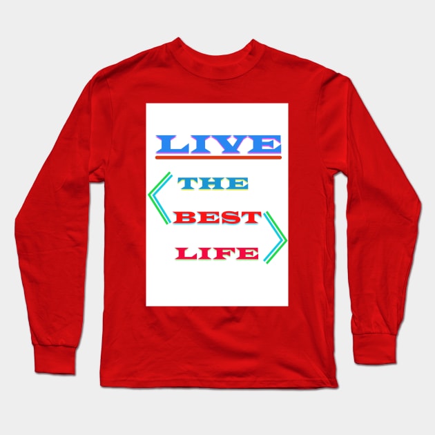 Living the Best Life Long Sleeve T-Shirt by AvanDesign